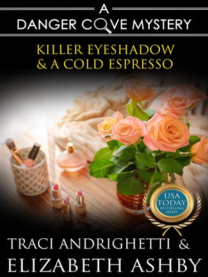cover image of Killer Eyeshadow and a Cold Espresso (A Danger Cove Hair Salon Mystery)